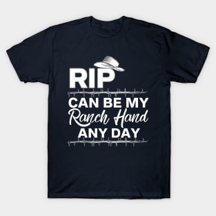Rip Can Be My Ranch Hand and Day Funny T-Shirt T-Shirt